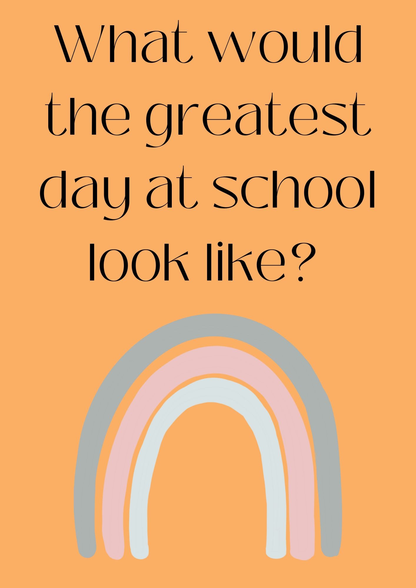 What would the greatest day at school look like? Poster (Digital Download)
