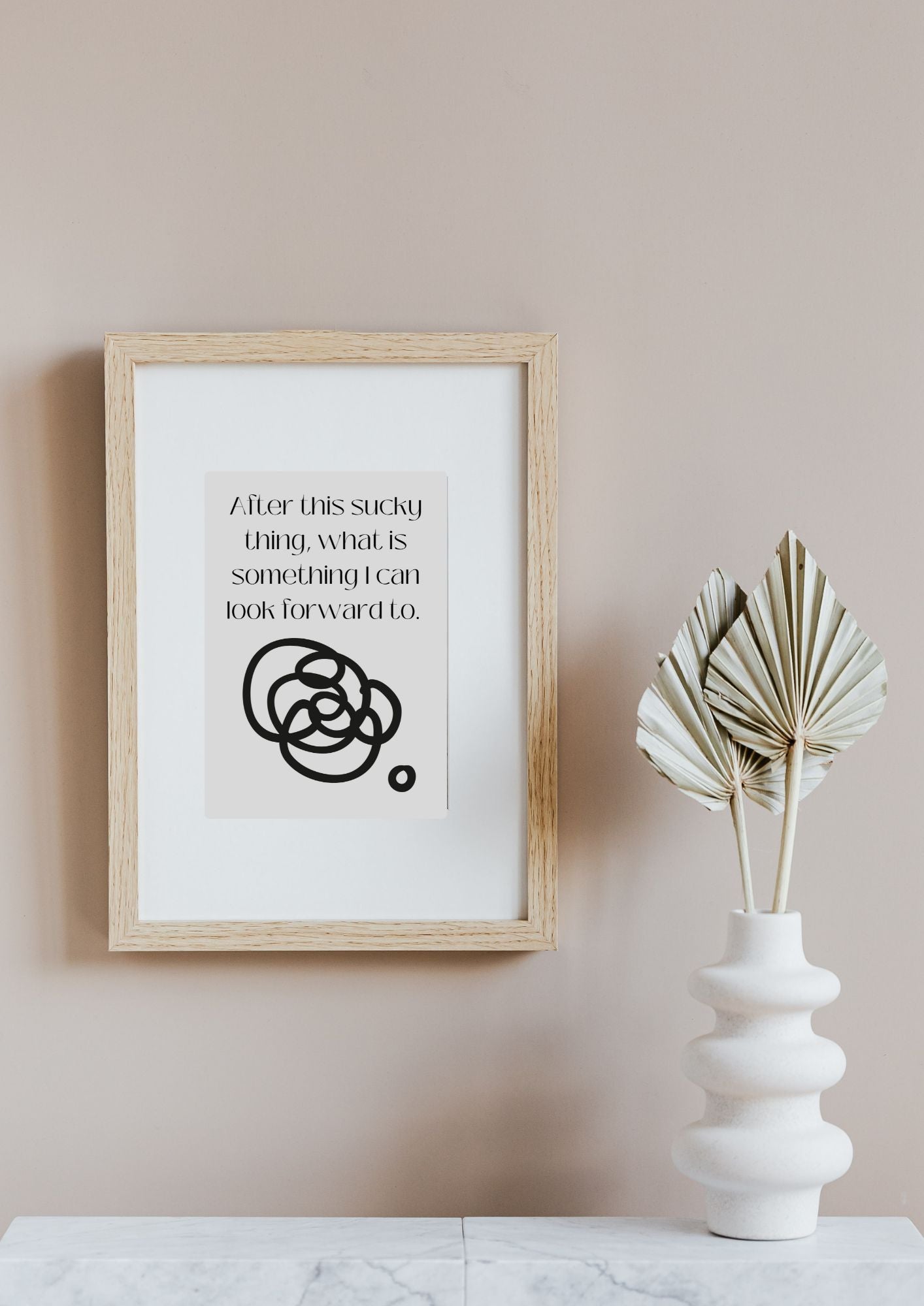 After this sucky thing, what is something I can look forward to Poster (Digital Download)