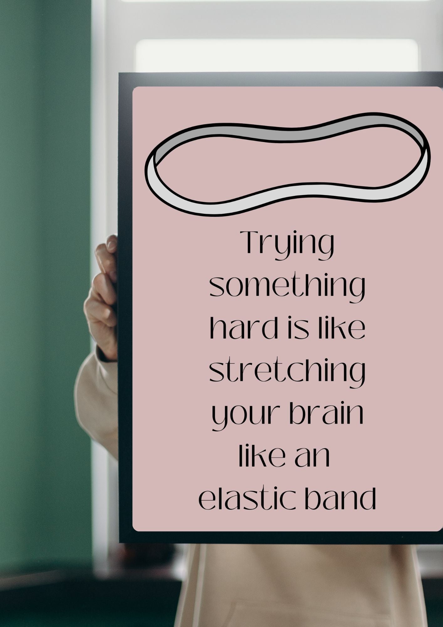 Trying something hard is like stretching your brain like an elastic band Poster (Digital Download)